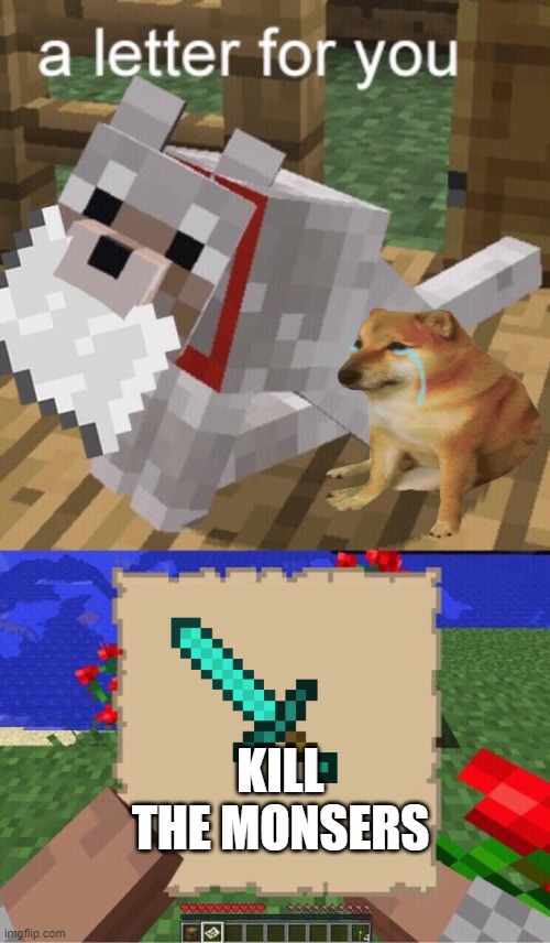 Minecraft Mail | KILL THE MONSERS | image tagged in minecraft mail | made w/ Imgflip meme maker