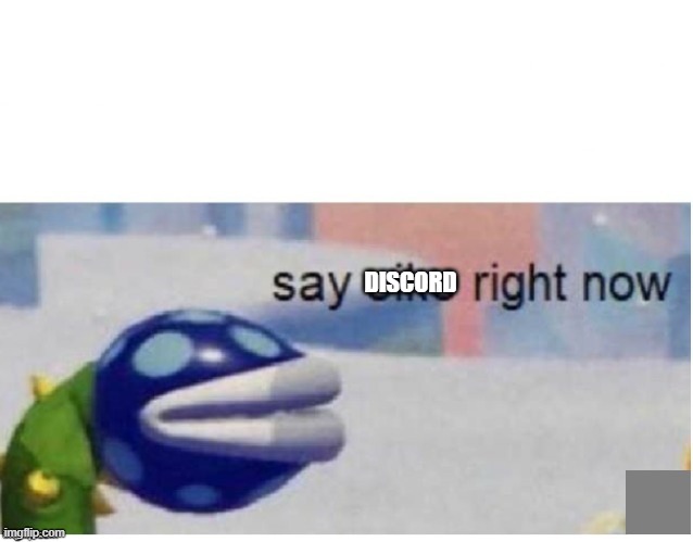 say sike right now | DISCORD | image tagged in say sike right now | made w/ Imgflip meme maker