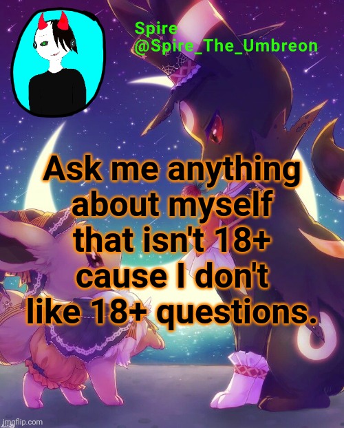 As many questions as you like | Ask me anything about myself that isn't 18+ cause I don't like 18+ questions. | image tagged in spire halloween announcement template | made w/ Imgflip meme maker