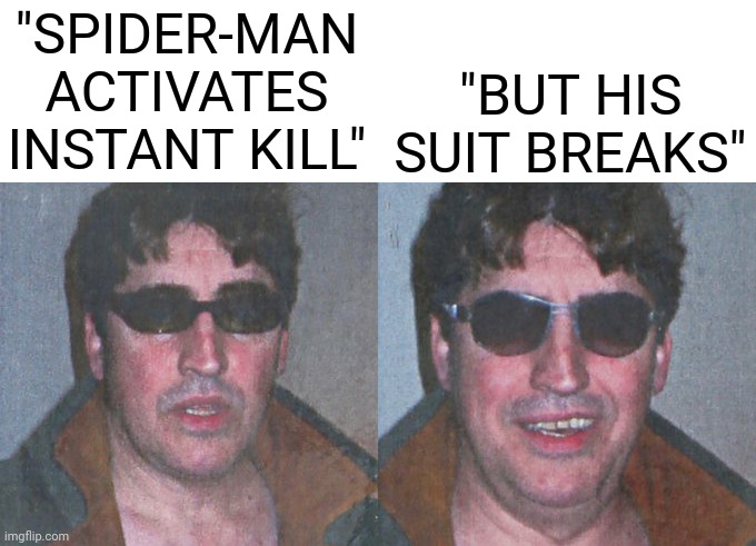 Spider-Man no way home meme | "BUT HIS SUIT BREAKS"; "SPIDER-MAN ACTIVATES INSTANT KILL" | image tagged in memes,funny,marvel,spiderman,spiderman no way home,doc ock | made w/ Imgflip meme maker
