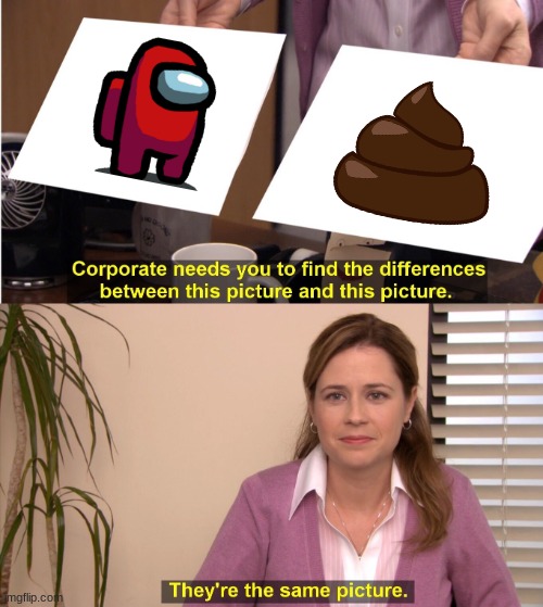They're The Same Picture | image tagged in memes,they're the same picture,among us | made w/ Imgflip meme maker