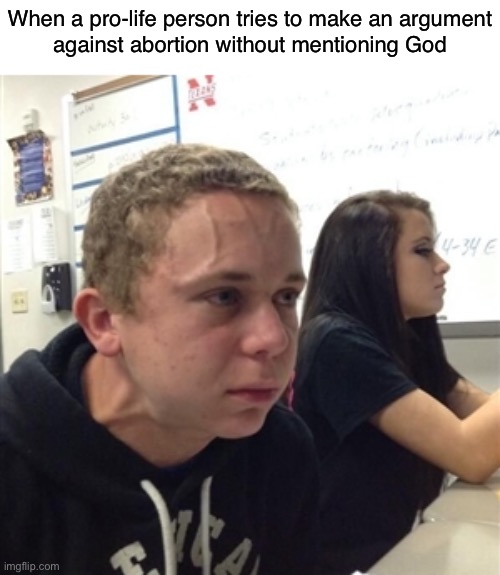 IT IS GOD’S WILL FOR YOU TO HAVE THAT CHILD | When a pro-life person tries to make an argument
against abortion without mentioning God | image tagged in vein forehead guy,christianity,god,pro-life,abortion,womens rights | made w/ Imgflip meme maker