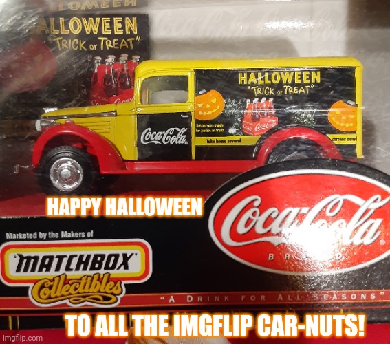 HAPPY HALLOWEEN; TO ALL THE IMGFLIP CAR-NUTS! | image tagged in happy halloween | made w/ Imgflip meme maker