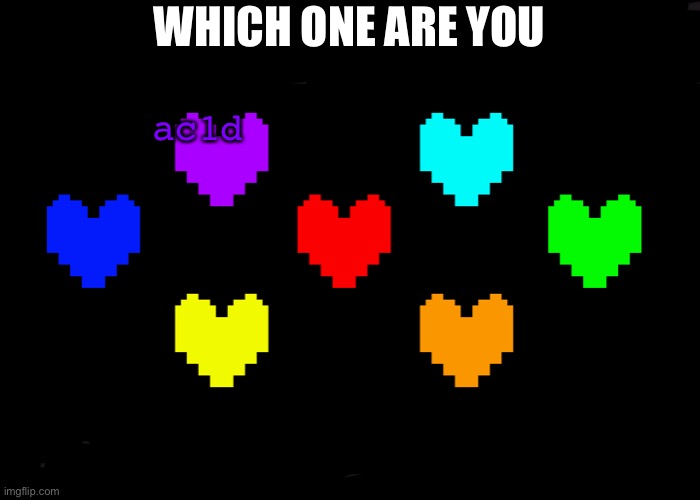 Souls | WHICH ONE ARE YOU; ac1d | image tagged in souls | made w/ Imgflip meme maker