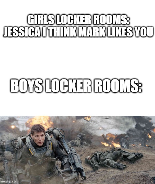 GIRLS LOCKER ROOMS:
JESSICA I THINK MARK LIKES YOU; BOYS LOCKER ROOMS: | image tagged in blank white template | made w/ Imgflip meme maker