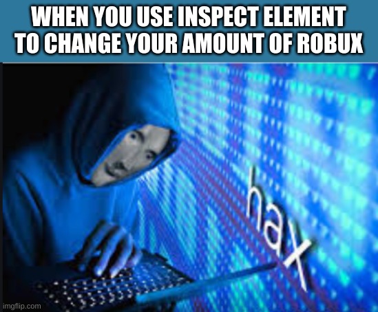 robux? BOBUX?? BLOBUX??????? - Imgflip