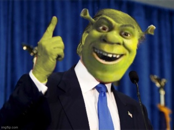 Shrek For President | image tagged in shrek for president | made w/ Imgflip meme maker