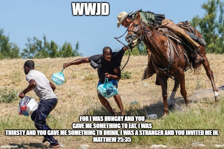 Any Christian should be ashamed of supporting this behavior |  WWJD; FOR I WAS HUNGRY AND YOU GAVE ME SOMETHING TO EAT, I WAS THIRSTY AND YOU GAVE ME SOMETHING TO DRINK, I WAS A STRANGER AND YOU INVITED ME IN.
MATTHEW 25:35 | image tagged in immigration,wwjd,gop,christian memes | made w/ Imgflip meme maker