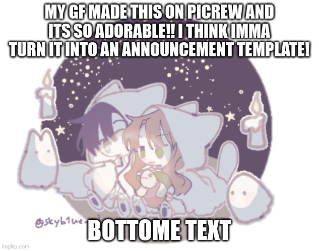 Image title | MY GF MADE THIS ON PICREW AND ITS SO ADORABLE!! I THINK IMMA TURN IT INTO AN ANNOUNCEMENT TEMPLATE! BOTTOME TEXT | image tagged in mav x his gf | made w/ Imgflip meme maker