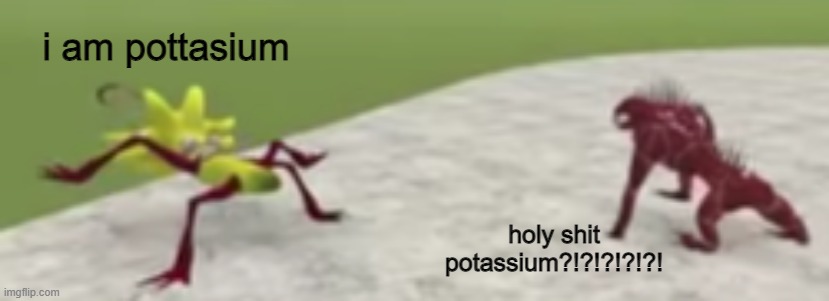 Banana Eater and SCP-939 | i am pottasium holy shit potassium?!?!?!?!?! | image tagged in banana eater and scp-939 | made w/ Imgflip meme maker