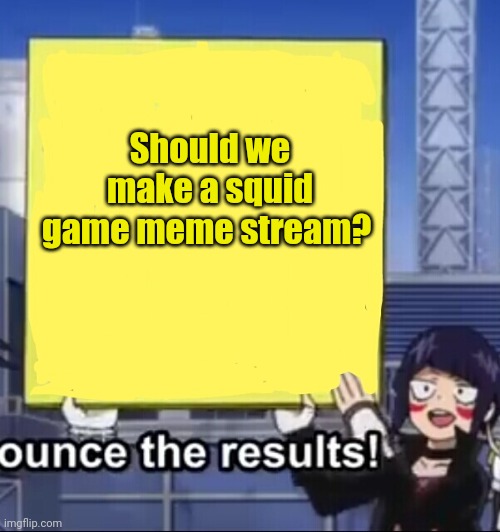 Hmmmm | Should we make a squid game meme stream? | image tagged in jiro holding a sign,squid game | made w/ Imgflip meme maker