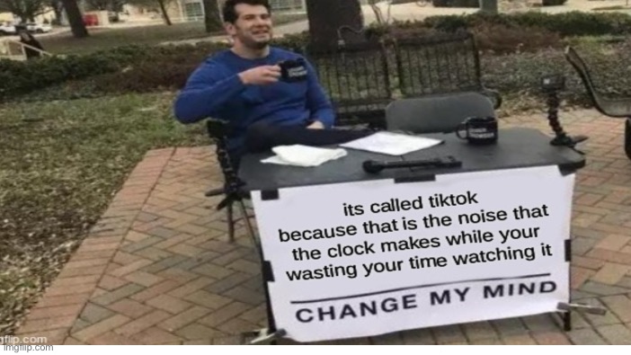 So true | image tagged in change my mind | made w/ Imgflip meme maker