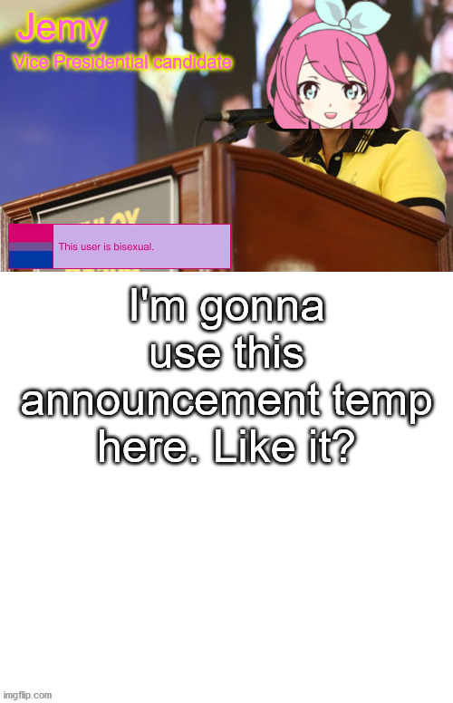 With IG's FAVORITE part, the "This user is bisexual" thingy that idk what to call! | I'm gonna use this announcement temp here. Like it? | image tagged in jemy vp candidate announcement temp | made w/ Imgflip meme maker