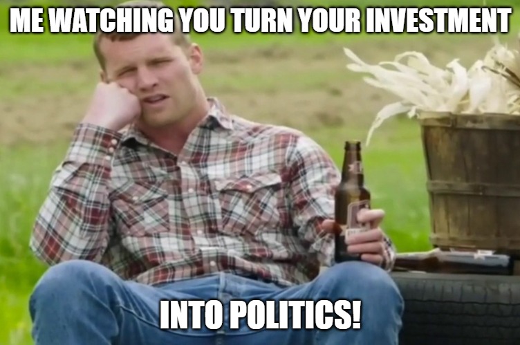 check it | ME WATCHING YOU TURN YOUR INVESTMENT; INTO POLITICS! | image tagged in wayne i could watch | made w/ Imgflip meme maker