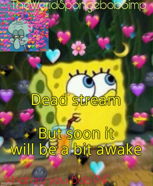 The ways of MSMG | Dead stream; But soon it will be a bit awake | image tagged in theweridspongebobsimp's announcement temp v2 | made w/ Imgflip meme maker