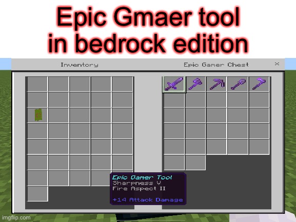 EPIC GAMER TOOL | Epic Gmaer tool
in bedrock edition | image tagged in minecraft,epic games,tool | made w/ Imgflip meme maker