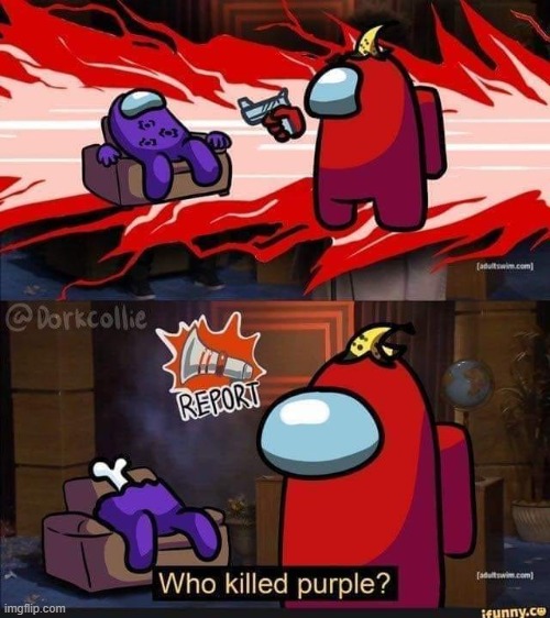 Who killed Purple? | image tagged in who killed purple | made w/ Imgflip meme maker