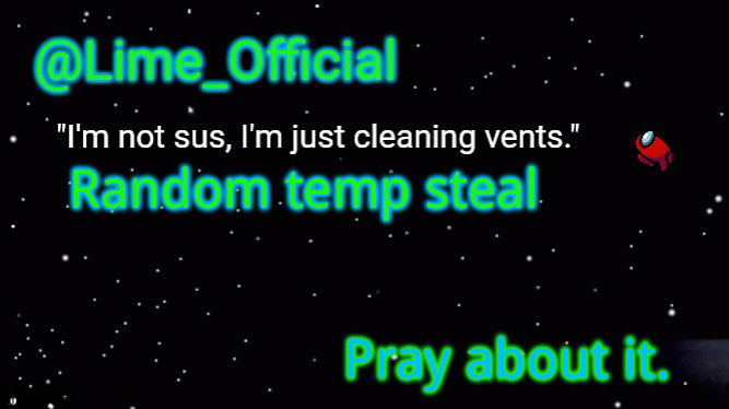 Lime_Officials new Template! | Random temp steal; Pray about it. | image tagged in lime_officials new template | made w/ Imgflip meme maker