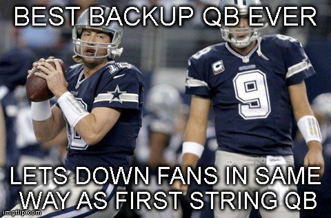 BEST BACKUP QB EVER LETS DOWN FANS IN SAME WAY AS FIRST STRING QB | made w/ Imgflip meme maker