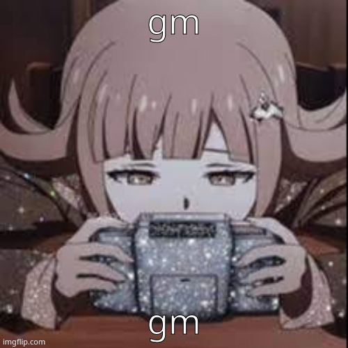 chiaki | gm; gm | image tagged in chiaki | made w/ Imgflip meme maker