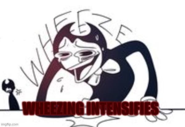 WHEEZING INTENSIFIES | made w/ Imgflip meme maker