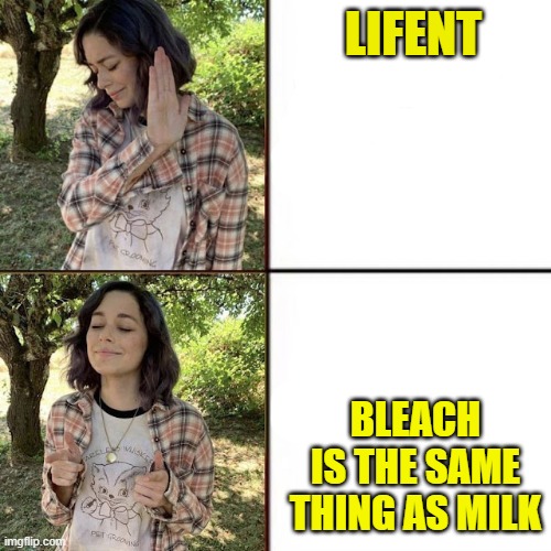 *just add white food dye | LIFENT; BLEACH IS THE SAME THING AS MILK | image tagged in hotline bling birtch editon | made w/ Imgflip meme maker