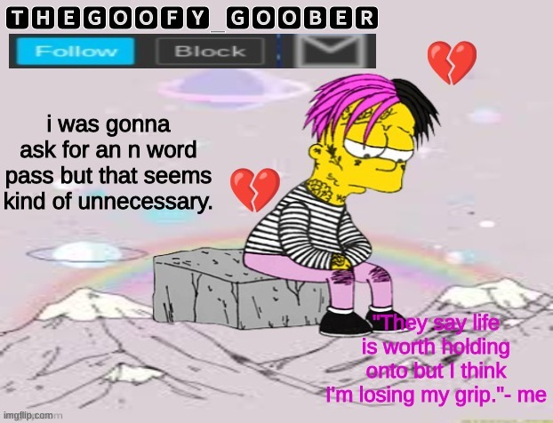 TheGoofy_Goober's Announcement Template | i was gonna ask for an n word pass but that seems kind of unnecessary. | image tagged in thegoofy_goober's announcement template,memes,imgflip | made w/ Imgflip meme maker