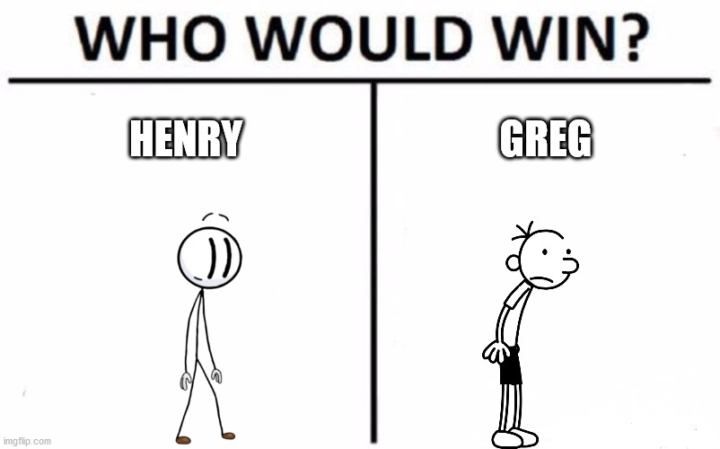 Who Would Win? | HENRY; GREG | image tagged in memes,who would win | made w/ Imgflip meme maker