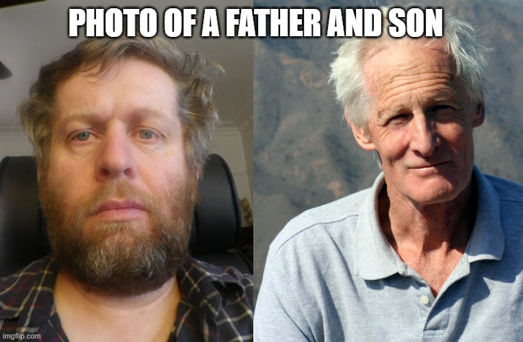 Father and son | PHOTO OF A FATHER AND SON | image tagged in father and son | made w/ Imgflip meme maker