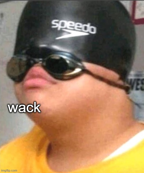 wack | wack | made w/ Imgflip meme maker