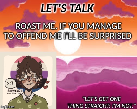 PastelGremlin Announcement | ROAST ME. IF YOU MANAGE TO OFFEND ME I'LL BE SURPRISED | image tagged in pastelgremlin announcement | made w/ Imgflip meme maker
