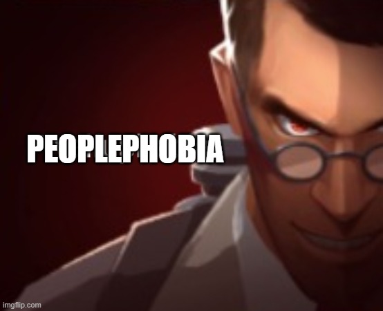 the fear of people irl | PEOPLEPHOBIA | image tagged in waifu phobia | made w/ Imgflip meme maker