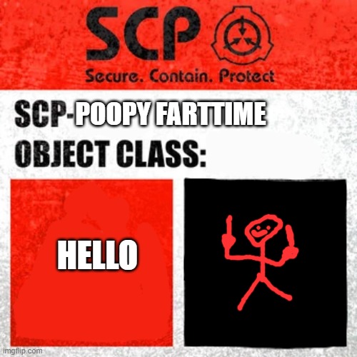 SCP Label Template: Keter | POOPY FARTTIME HELLO | image tagged in scp label template keter | made w/ Imgflip meme maker