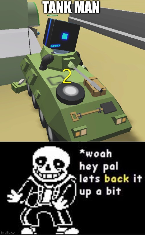 The land: uh oh uh oh UH OH | TANK MAN | image tagged in woah hey pal lets back it up a bit | made w/ Imgflip meme maker