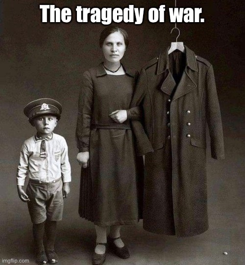 The tragedy of war | The tragedy of war. | image tagged in world war i,world war ii,killing | made w/ Imgflip meme maker