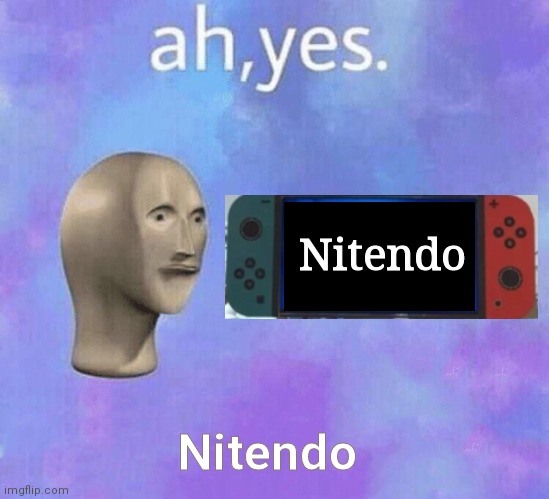 ah yes meme man | Nitendo Nitendo | image tagged in ah yes meme man | made w/ Imgflip meme maker