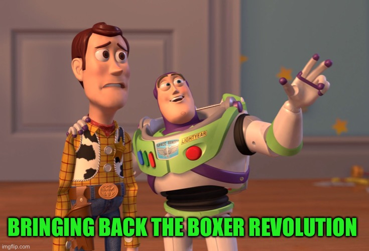 X, X Everywhere Meme | BRINGING BACK THE BOXER REVOLUTION | image tagged in memes,x x everywhere | made w/ Imgflip meme maker