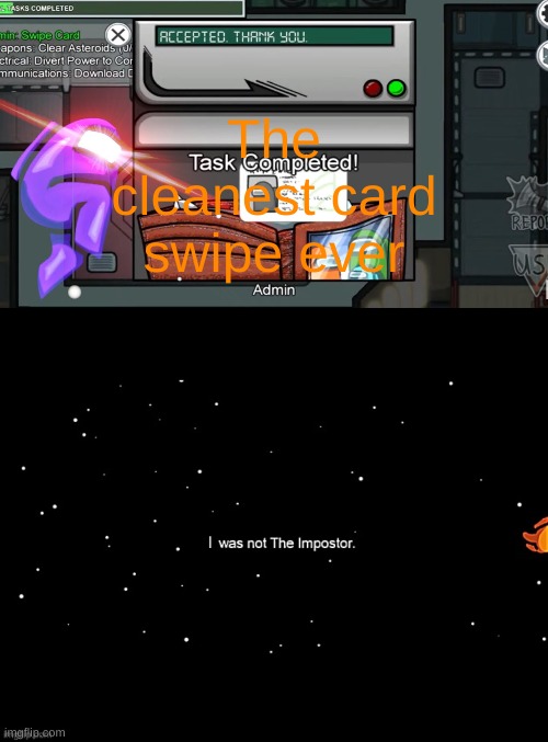 But i made the cleanest card swipe ever | The cleanest card swipe ever; I | image tagged in x was not the imposter,cards,swiper | made w/ Imgflip meme maker