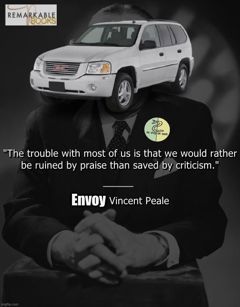 Based one, Envoy Vincent Peale | Envoy | image tagged in norman vincent peale quote,envoy,vincent,peale,words of wisdom,boi | made w/ Imgflip meme maker