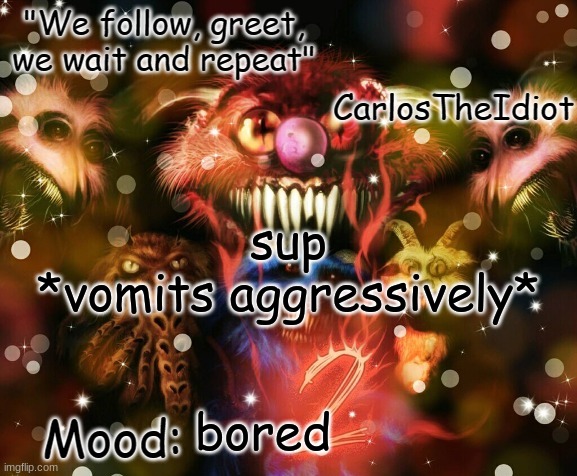 im using this temp too much | sup
*vomits aggressively*; bored | made w/ Imgflip meme maker