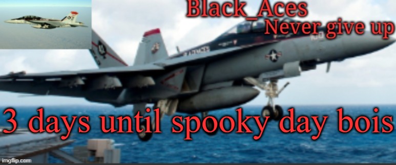 Black_Aces Announcement Temp | 3 days until spooky day bois | image tagged in black_aces announcement temp | made w/ Imgflip meme maker