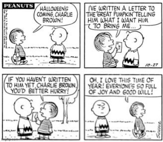 Have a happy hallowe'en! Linus celebrates in his unique way. | image tagged in comics,classic,peanuts,linus,great pumpkin,halloween | made w/ Imgflip meme maker