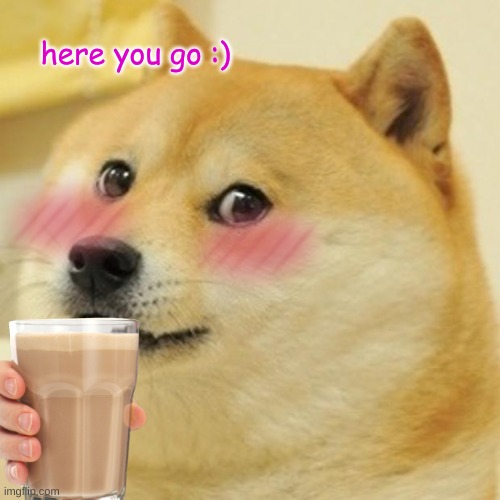 -////- | here you go :) | image tagged in memes,doge | made w/ Imgflip meme maker