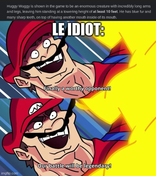 le idiot vs huggy wuggy when | LE IDIOT: | made w/ Imgflip meme maker
