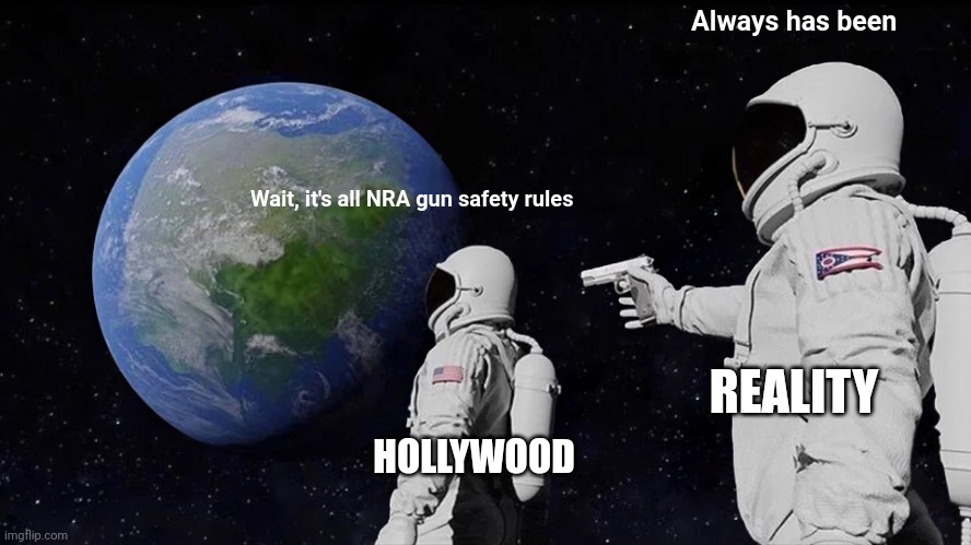 This could have been easily avoided | Always has been; Wait, it's all NRA gun safety rules; REALITY; HOLLYWOOD | image tagged in memes,always has been,alec baldwin,firearms,safety,nra | made w/ Imgflip meme maker