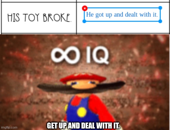 GET UP AND DEAL WITH IT. | image tagged in infinite iq | made w/ Imgflip meme maker