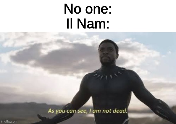 Squid Game | No one:
Il Nam: | image tagged in as you can see i am not dead,squid game | made w/ Imgflip meme maker