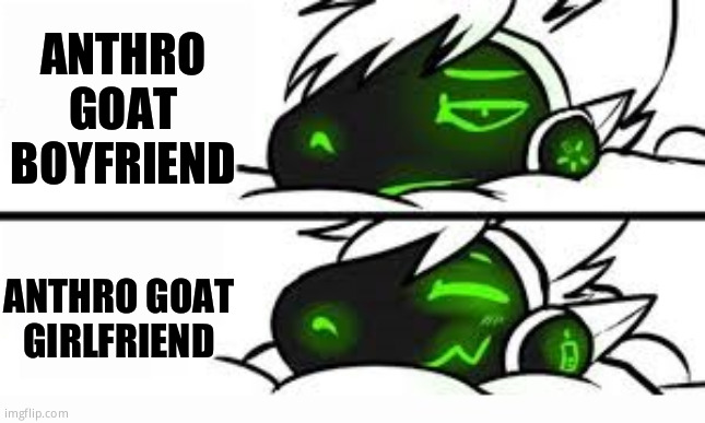 drake format, but a protogen | ANTHRO GOAT BOYFRIEND ANTHRO GOAT GIRLFRIEND | image tagged in drake format but a protogen | made w/ Imgflip meme maker