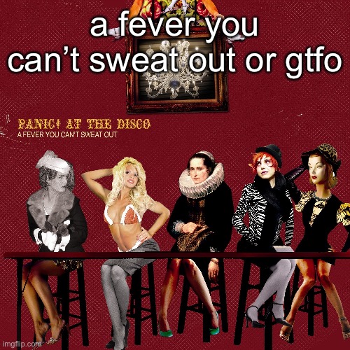 my favorite patd album and yeah | a fever you can’t sweat out or gtfo | made w/ Imgflip meme maker