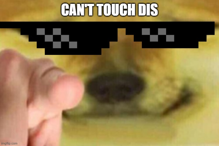 No_-f1lt3r | CAN'T TOUCH DIS | image tagged in cheems,lol | made w/ Imgflip meme maker